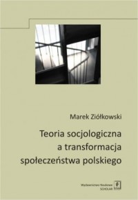 Teoria socjologiczna a transformacja - okładka książki