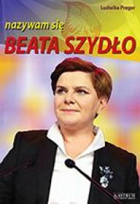 Nazywam się Beata Szydło - okładka książki