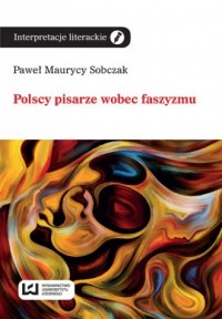 Polscy pisarze wobec faszyzmu. - okładka książki