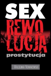 Sex, rewolucja, prostytucja - okładka książki