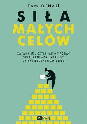 Siła małych celów. Zasada 1%, czyli - okładka książki