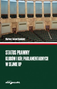 Status prawny klubów i kół parlamentarnych - okładka książki