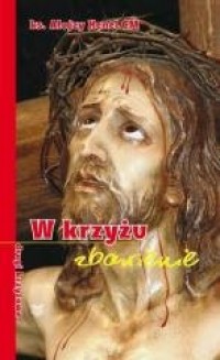 W krzyżu zbawienie - drogi krzyżowe - okładka książki
