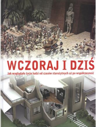 Wczoraj i dziś. Jak wyglądało życie - okładka książki