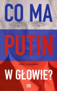 Co ma Putin w głowie? - okładka książki