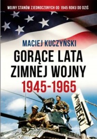 Gorące lata zimnej wojny 1945-1965 - okładka książki