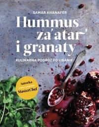 Hummus zaatar i granaty. Kulinarna - okładka książki