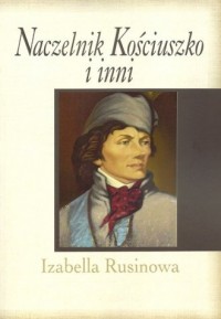 Naczelnik Kościuszko i inni - okładka książki