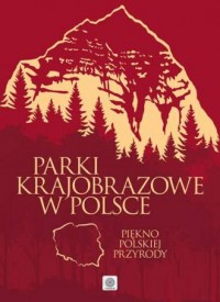 Parki krajobrazowe w Polsce. Piękno - okładka książki