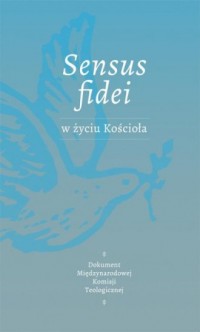 Sensus Fidei w życiu Kościoła. - okładka książki