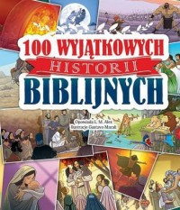 100 Wyjątkowych historii biblijnych - okładka książki