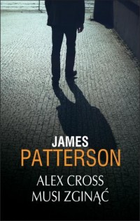 Alex Cross musi zginąć - okładka książki