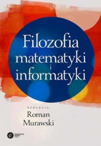 Filozofia matematyki i informatyki - okładka książki