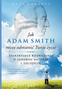 Jak Adam Smith może odmienić Twoje - okładka książki