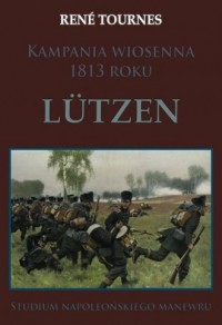 Kampania wiosenna 1813 roku Lützen. - okładka książki