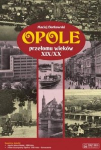 Opole przełomu wieków XIX/XX - okładka książki