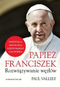 Papież Franciszek. Rozwiązywanie - okładka książki