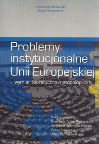 Problemy instytucjonalne Unii Europejskiej. - okładka książki