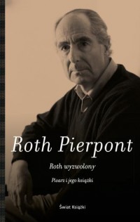 Roth wyzwolony. Pisarz i jego książki - okładka książki