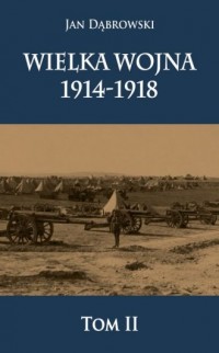 Wielka Wojna 1914-1918. Tom 2 - okładka książki