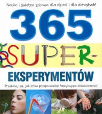 365 super eksperymentów. Przekonaj - okładka książki