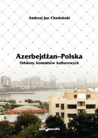 Azerbejdżan - Polska. Odsłony kontaktów - okładka książki