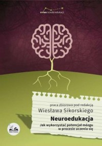 Neuroedukacja. Jak wykorzystać - okładka książki