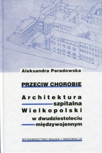 Przeciw chorobie Architektura szpitalna - okładka książki