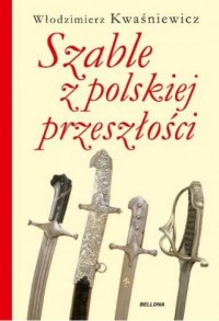 Szable z polskiej przeszłości - okładka książki