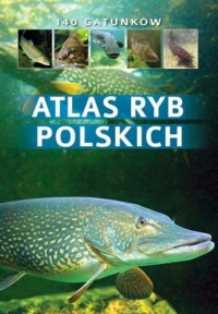 Atlas ryb polskich. 140 gatunków - okładka książki