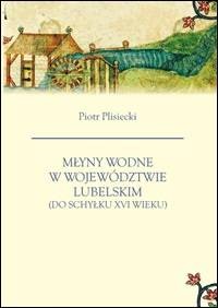 Młyny wodne w województwie lubelskim - okładka książki