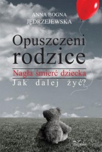 Opuszczeni rodzice. Nagła śmierć - okładka książki