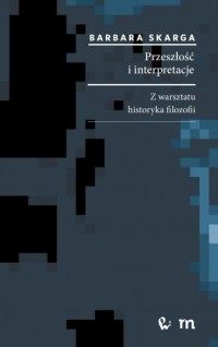 Przeszłość i interpretacje. Z warsztatu - okładka książki