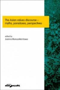 The Asian values discourse - myths, - okładka książki