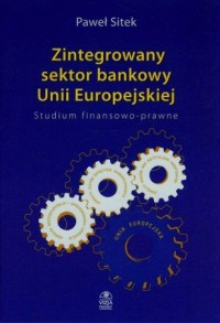 Zintegrowany sektor bankowy Unii - okładka książki