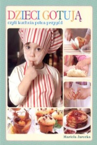 Dzieci gotują czyli kuchnia pełna - okładka książki