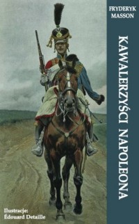 Kawalerzyści Napoleona - okładka książki