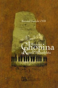 Muzyka Chopina a Reguła św. Benedykta - okładka książki