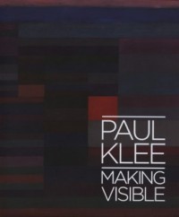 Paul Klee: Making Visible - okładka książki
