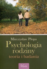 Psychologia rodziny. Teoria i badania - okładka książki