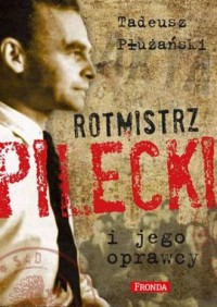 Rotmistrz Pilecki i jego oprawcy - okładka książki