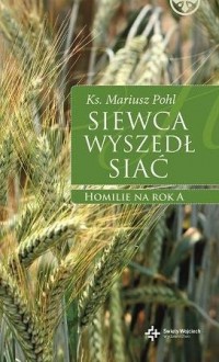 Siewca wyszedł siać. Homilie na - okładka książki