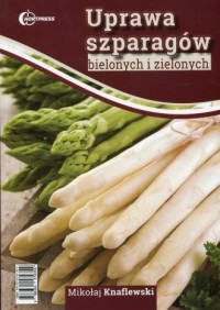 Uprawa szparagów bielonych i zielonych - okładka książki