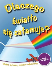 Dlaczego światło się załamuje? - okładka książki