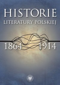Historie literatury polskiej 1864-1914 - okładka książki