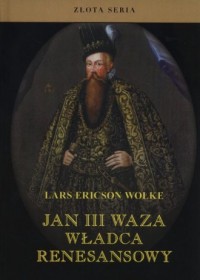 Jan III Waza, władca renesansowy. - okładka książki