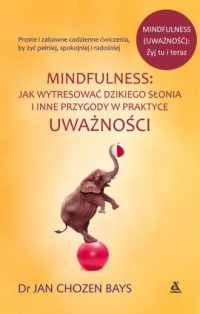 Mindfulness. Jak wytresować dzikiego - okładka książki