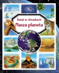 Nasza planeta. Świat w obrazkach - okładka książki