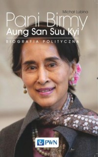 Pani Birmy. Aung San Suu Kyi. Biografia - okładka książki