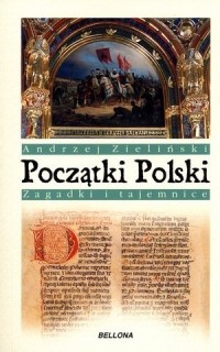 Początki Polski. Zagadki i tajemnice - okładka książki